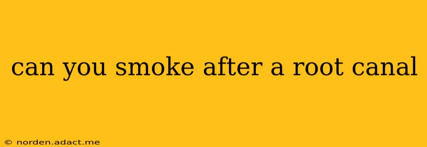 can you smoke after a root canal