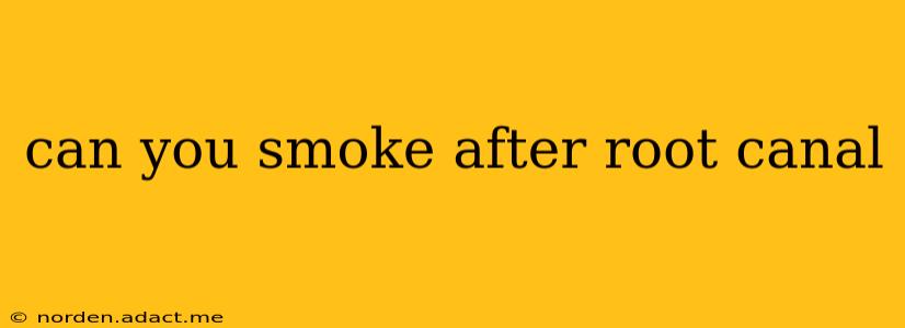 can you smoke after root canal