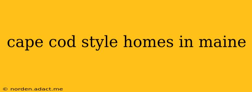 cape cod style homes in maine