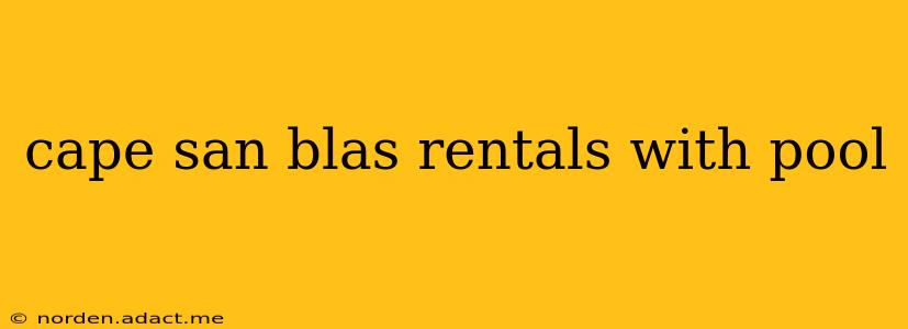 cape san blas rentals with pool