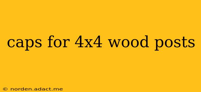 caps for 4x4 wood posts
