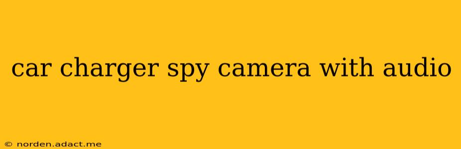 car charger spy camera with audio