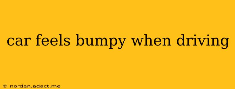 car feels bumpy when driving