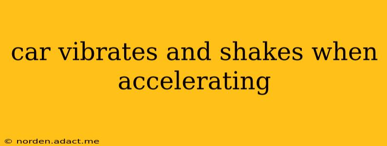 car vibrates and shakes when accelerating