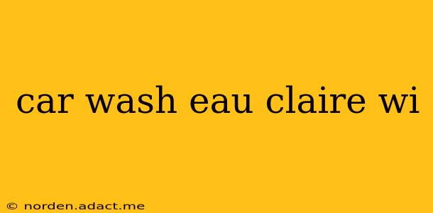car wash eau claire wi