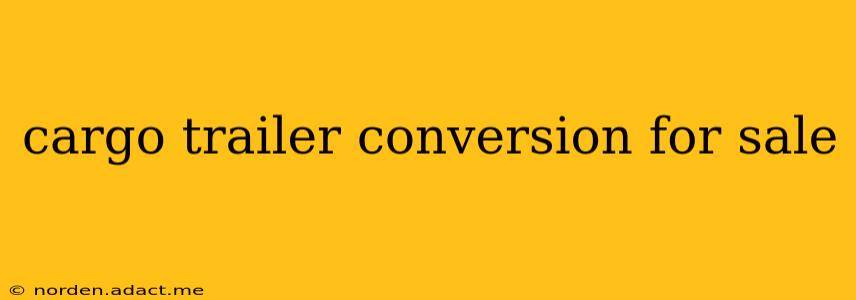 cargo trailer conversion for sale