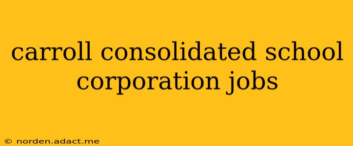 carroll consolidated school corporation jobs