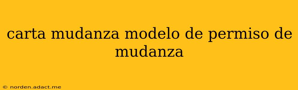 carta mudanza modelo de permiso de mudanza