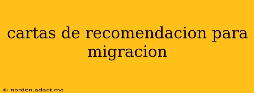 cartas de recomendacion para migracion