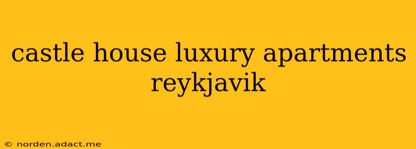 castle house luxury apartments reykjavik