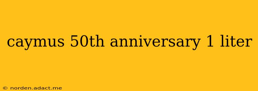 caymus 50th anniversary 1 liter