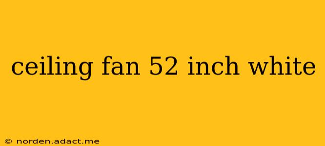 ceiling fan 52 inch white