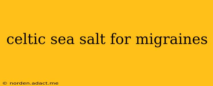 celtic sea salt for migraines