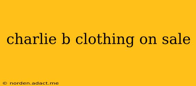 charlie b clothing on sale