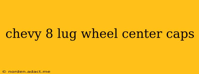 chevy 8 lug wheel center caps