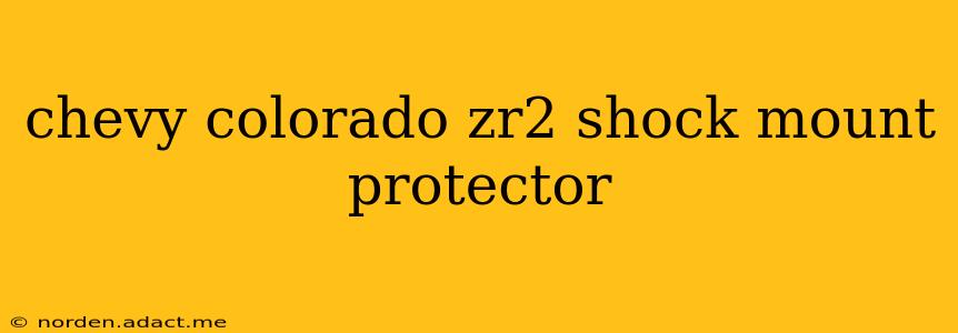 chevy colorado zr2 shock mount protector
