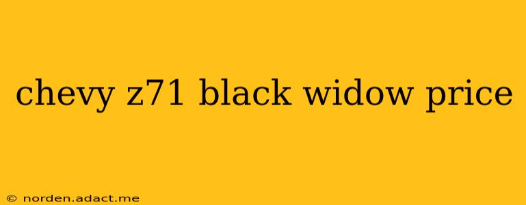 chevy z71 black widow price