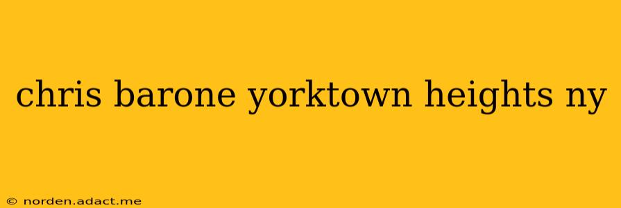 chris barone yorktown heights ny