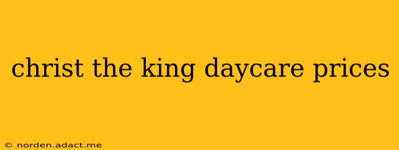 christ the king daycare prices