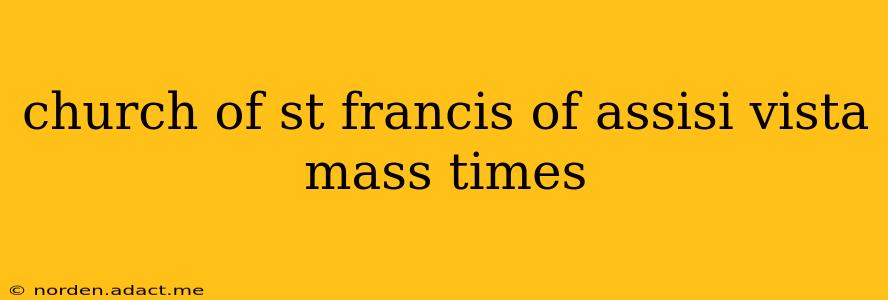 church of st francis of assisi vista mass times