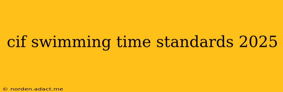 cif swimming time standards 2025