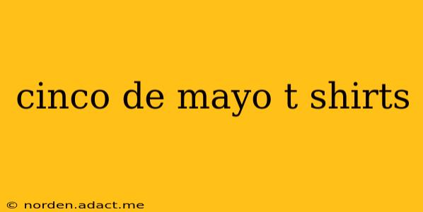 cinco de mayo t shirts