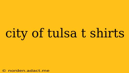 city of tulsa t shirts