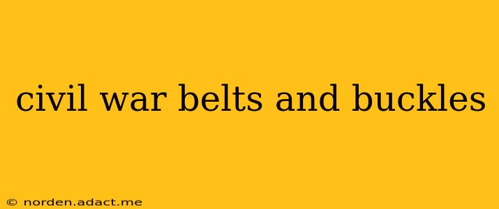 civil war belts and buckles