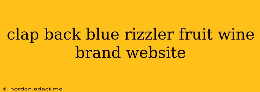 clap back blue rizzler fruit wine brand website