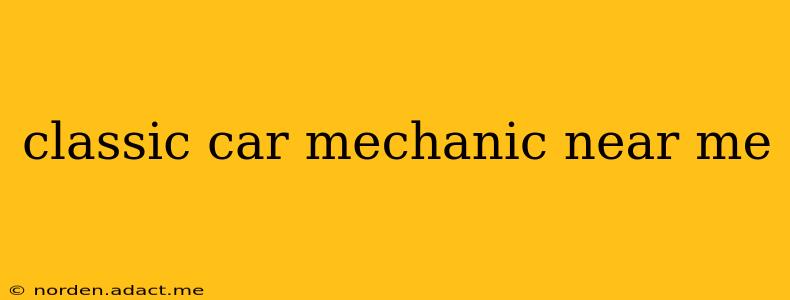 classic car mechanic near me