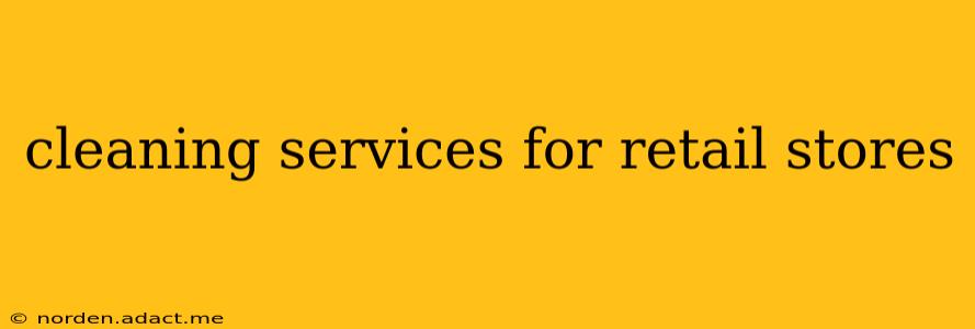 cleaning services for retail stores