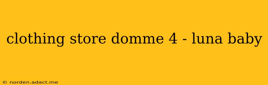 clothing store domme 4 - luna baby