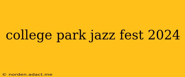 college park jazz fest 2024