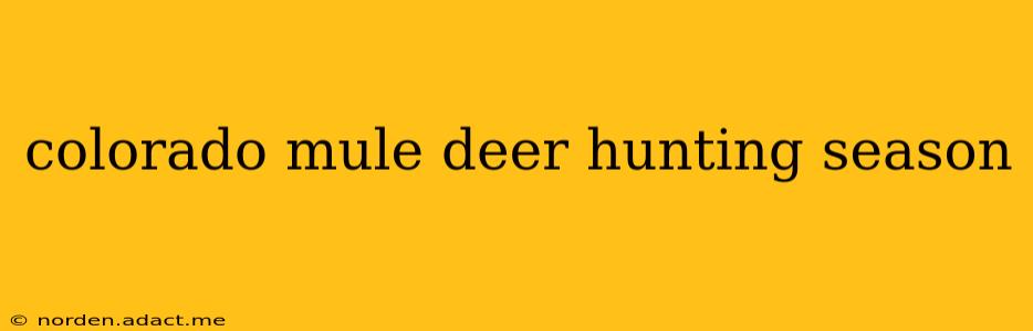 colorado mule deer hunting season