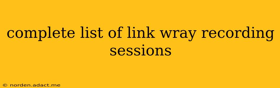 complete list of link wray recording sessions