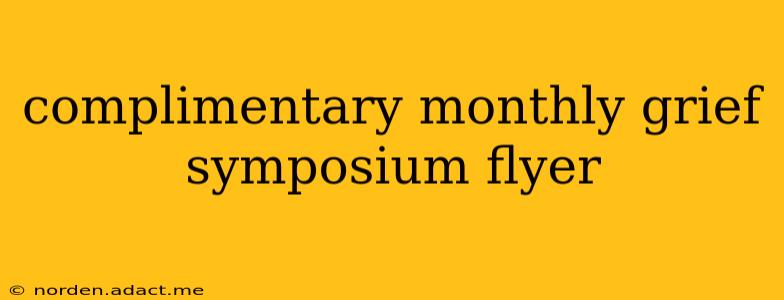 complimentary monthly grief symposium flyer