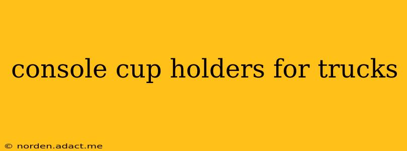 console cup holders for trucks