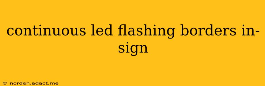 continuous led flashing borders in-sign