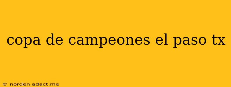 copa de campeones el paso tx