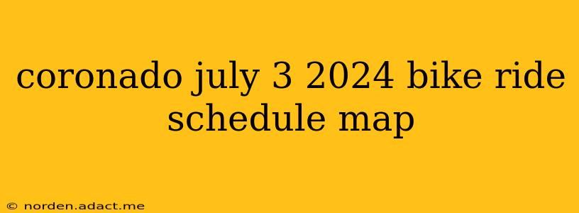 coronado july 3 2024 bike ride schedule map