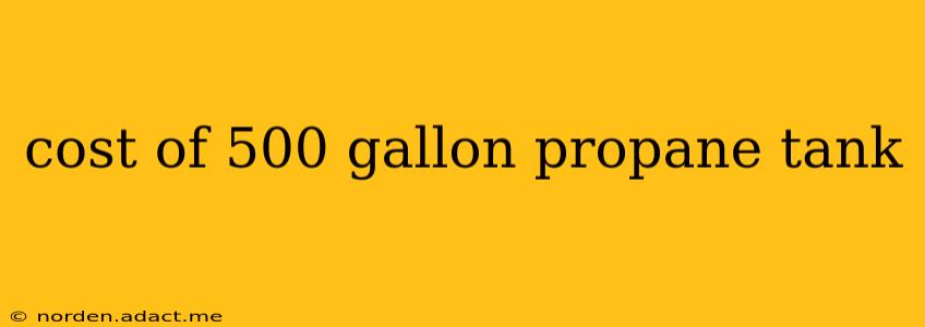 cost of 500 gallon propane tank