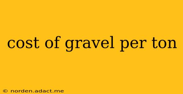 cost of gravel per ton