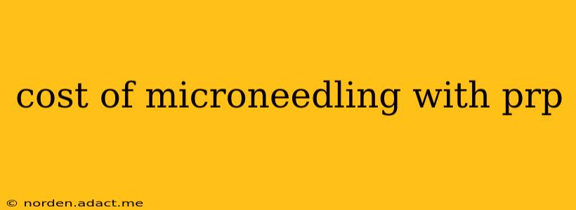 cost of microneedling with prp