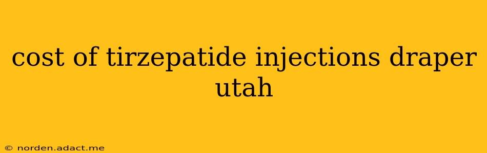 cost of tirzepatide injections draper utah