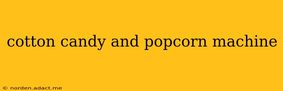 cotton candy and popcorn machine