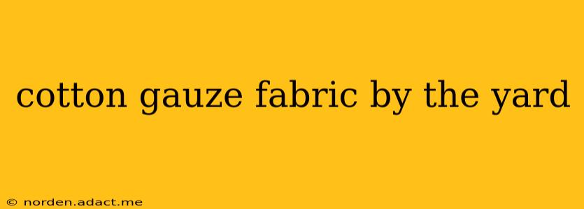 cotton gauze fabric by the yard