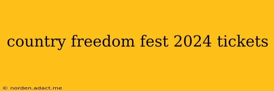 country freedom fest 2024 tickets