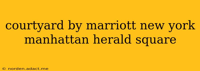 courtyard by marriott new york manhattan herald square