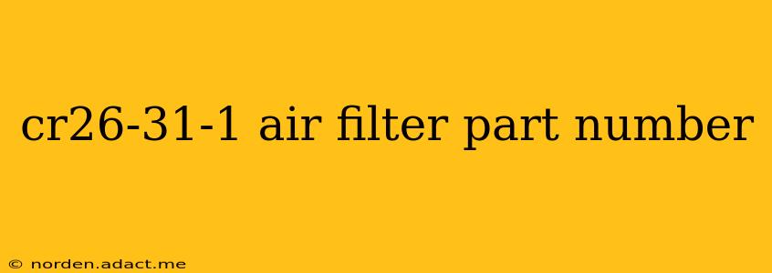 cr26-31-1 air filter part number