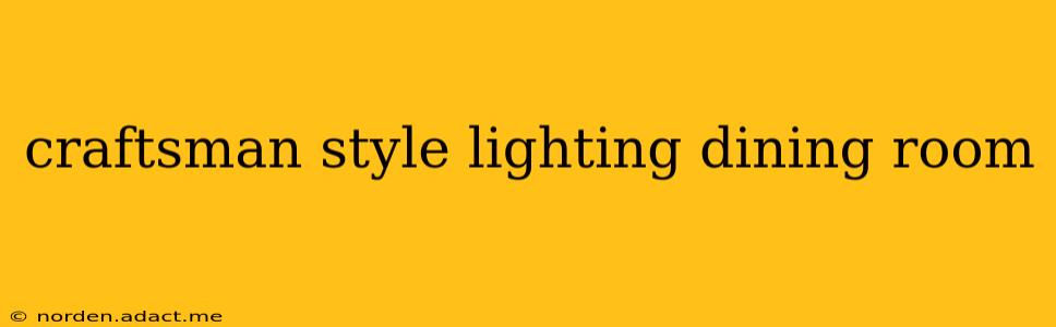 craftsman style lighting dining room